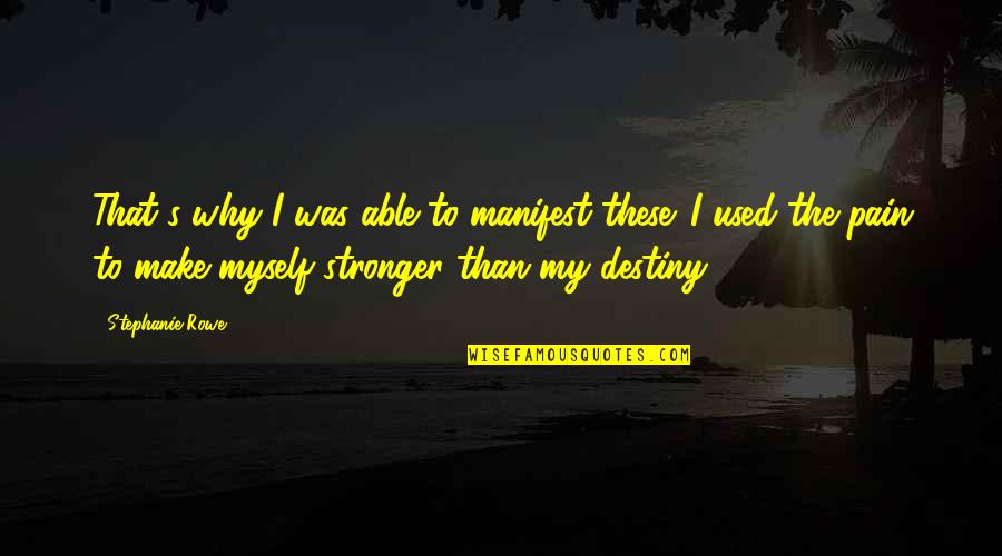 Representativo En Quotes By Stephanie Rowe: That's why I was able to manifest these. Representativo En Quotes By Stephanie Rowe: That's why I was able to manifest these.