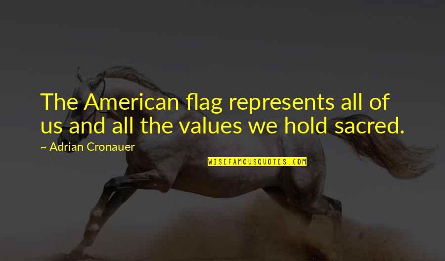 Represents Quotes By Adrian Cronauer: The American flag represents all of us and