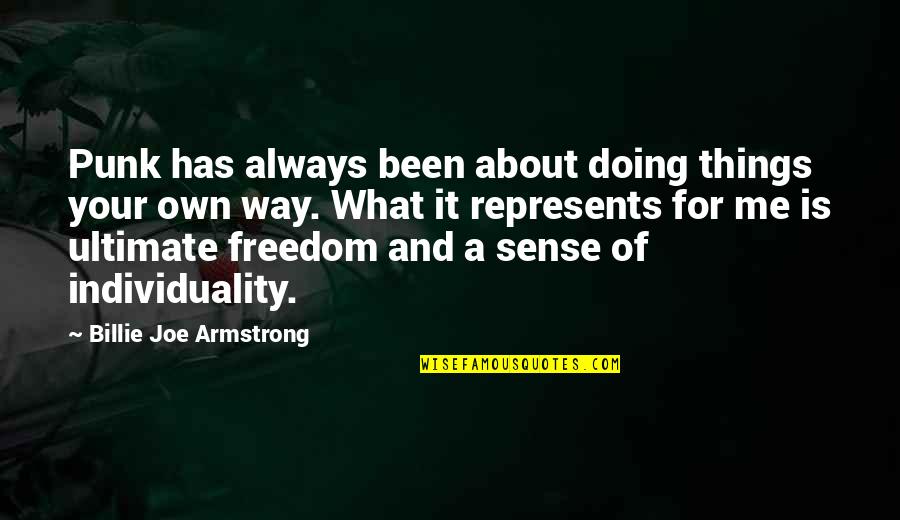 Represents Quotes By Billie Joe Armstrong: Punk has always been about doing things your Represents Quotes By Billie Joe Armstrong: Punk has always been about doing things your