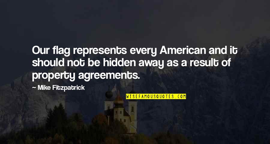 Represents Quotes By Mike Fitzpatrick: Our flag represents every American and it should Represents Quotes By Mike Fitzpatrick: Our flag represents every American and it should
