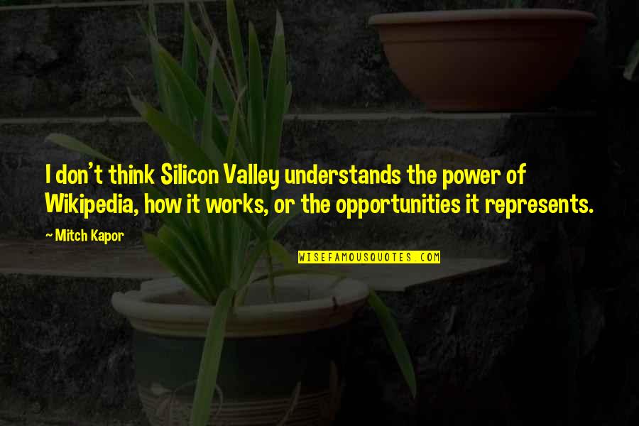 Represents Quotes By Mitch Kapor: I don't think Silicon Valley understands the power Represents Quotes By Mitch Kapor: I don't think Silicon Valley understands the power