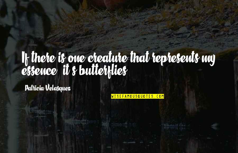 Represents Quotes By Patricia Velasquez: If there is one creature that represents my Represents Quotes By Patricia Velasquez: If there is one creature that represents my