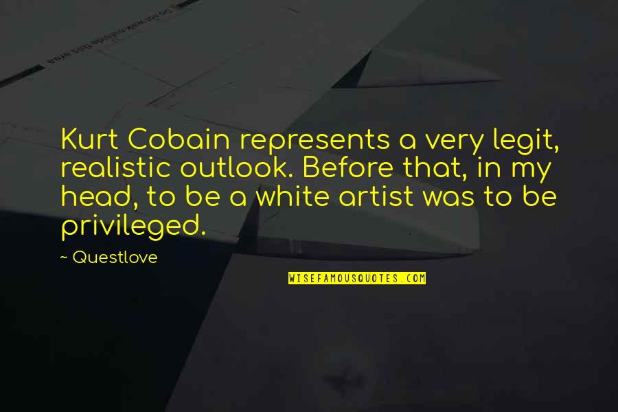 Represents Quotes By Questlove: Kurt Cobain represents a very legit, realistic outlook. Represents Quotes By Questlove: Kurt Cobain represents a very legit, realistic outlook.