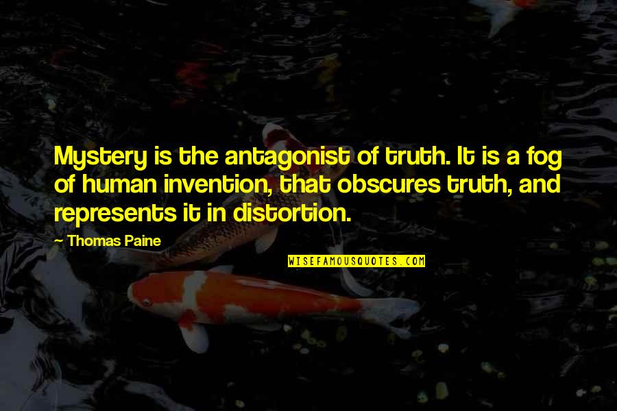 Represents Quotes By Thomas Paine: Mystery is the antagonist of truth. It is Represents Quotes By Thomas Paine: Mystery is the antagonist of truth. It is