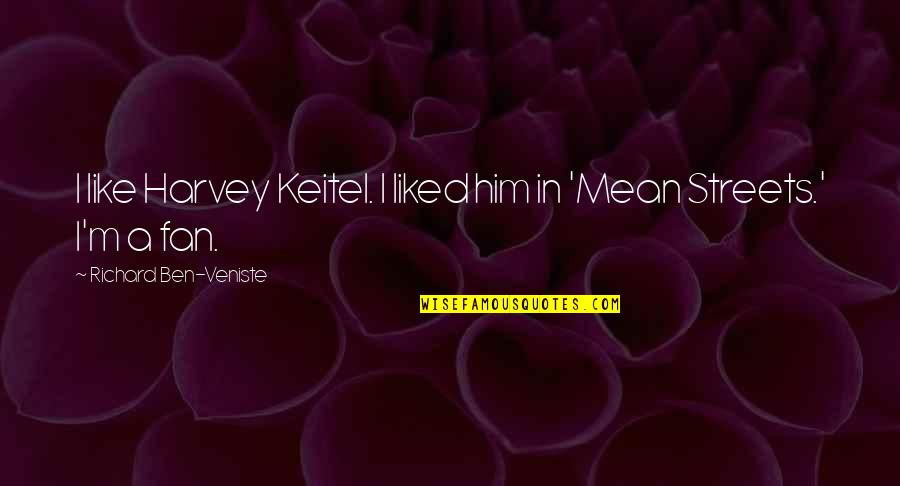 Represi N Sinonimo Quotes By Richard Ben-Veniste: I like Harvey Keitel. I liked him in Represi N Sinonimo Quotes By Richard Ben-Veniste: I like Harvey Keitel. I liked him in