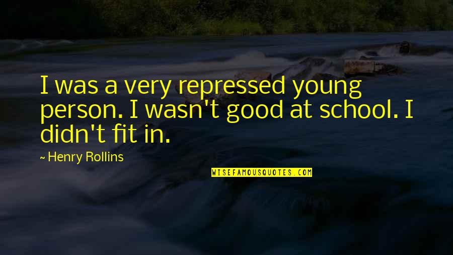 Repressed Quotes By Henry Rollins: I was a very repressed young person. I