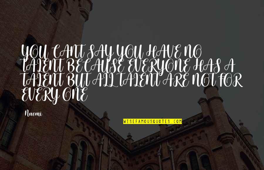 Repression In 1984 Quotes By Naomi: YOU CANT SAY YOU HAVE NO TALENT BECAUSE Repression In 1984 Quotes By Naomi: YOU CANT SAY YOU HAVE NO TALENT BECAUSE