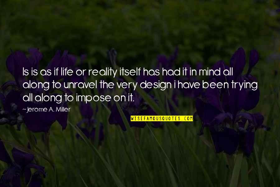 Repression In Life Quotes By Jerome A. Miller: Is is as if life or reality itself Repression In Life Quotes By Jerome A. Miller: Is is as if life or reality itself