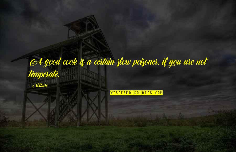 Repression Of Feelings Quotes By Voltaire: A good cook is a certain slow poisoner,