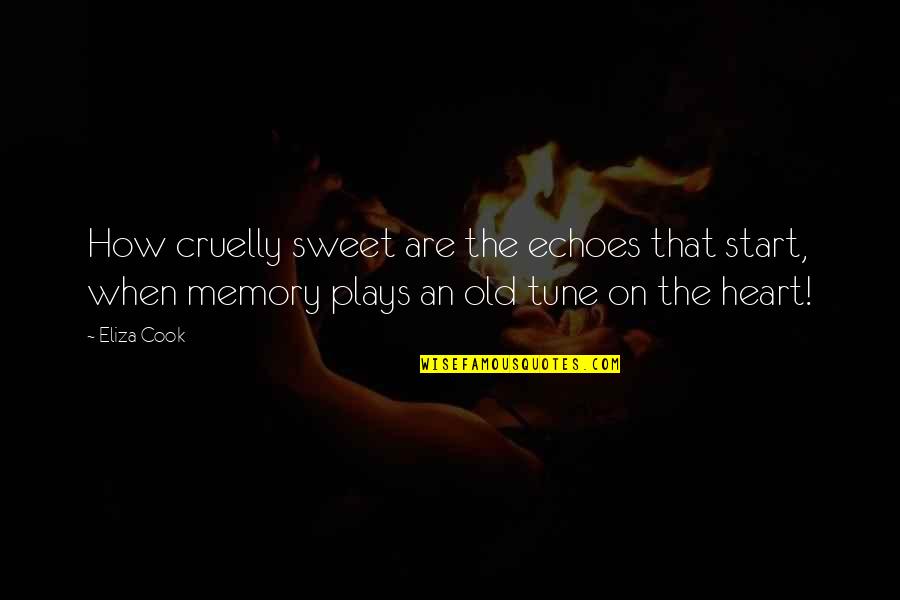 Repressors Quotes By Eliza Cook: How cruelly sweet are the echoes that start, Repressors Quotes By Eliza Cook: How cruelly sweet are the echoes that start,