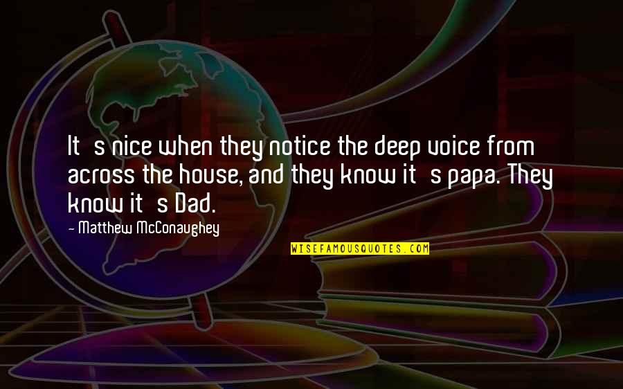 Reprezentanta Quotes By Matthew McConaughey: It's nice when they notice the deep voice