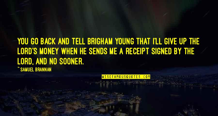Reprezinta Schematic Traseul Quotes By Samuel Brannan: You go back and tell Brigham Young that Reprezinta Schematic Traseul Quotes By Samuel Brannan: You go back and tell Brigham Young that