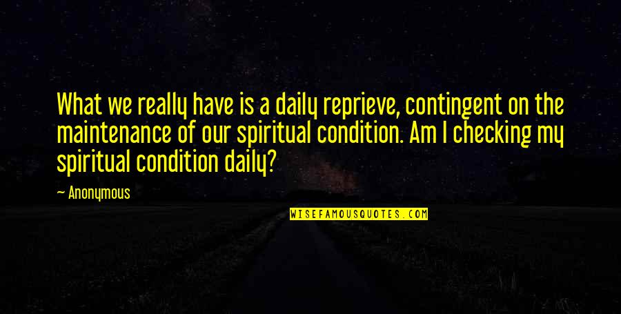 Reprieve Quotes By Anonymous: What we really have is a daily reprieve, Reprieve Quotes By Anonymous: What we really have is a daily reprieve,