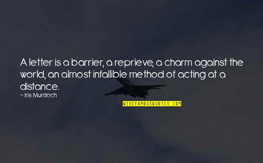 Reprieve Quotes By Iris Murdoch: A letter is a barrier, a reprieve, a Reprieve Quotes By Iris Murdoch: A letter is a barrier, a reprieve, a