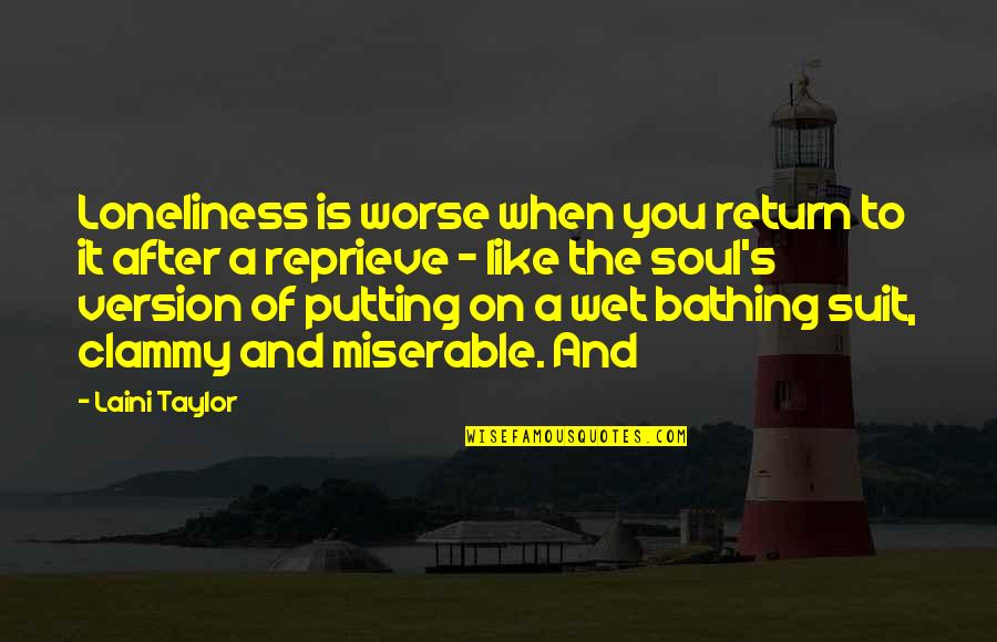 Reprieve Quotes By Laini Taylor: Loneliness is worse when you return to it
