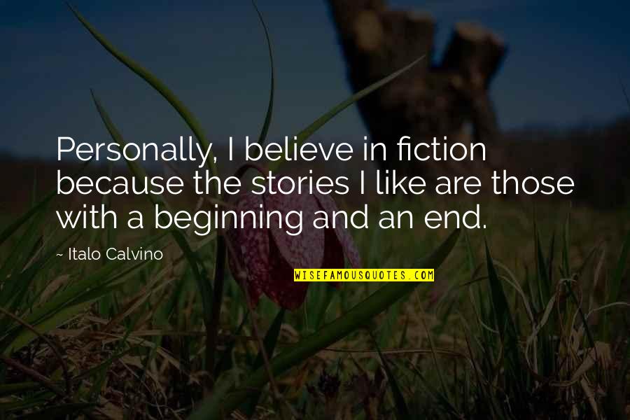 Reprieves Of Presidents Quotes By Italo Calvino: Personally, I believe in fiction because the stories Reprieves Of Presidents Quotes By Italo Calvino: Personally, I believe in fiction because the stories