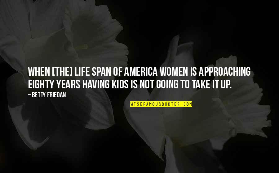 Reprimand Crossword Quotes By Betty Friedan: When [the] life span of America women is