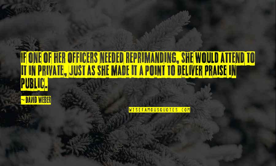 Reprimanding Quotes By David Weber: If one of her officers needed reprimanding, she