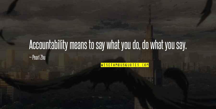 Reprimands Define Quotes By Pearl Zhu: Accountability means to say what you do, do