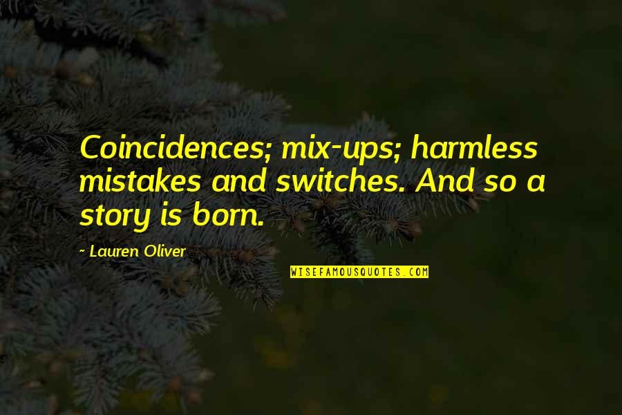 Reprime Workwear Quotes By Lauren Oliver: Coincidences; mix-ups; harmless mistakes and switches. And so