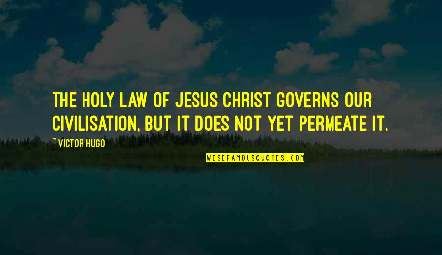 Reprimido Quotes By Victor Hugo: The holy law of Jesus Christ governs our Reprimido Quotes By Victor Hugo: The holy law of Jesus Christ governs our