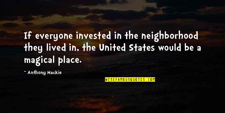 Reprimir Definicion Quotes By Anthony Mackie: If everyone invested in the neighborhood they lived