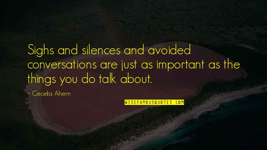 Reprimir Las Emociones Quotes By Cecelia Ahern: Sighs and silences and avoided conversations are just Reprimir Las Emociones Quotes By Cecelia Ahern: Sighs and silences and avoided conversations are just