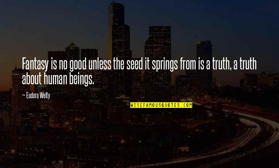 Reprints Of Famous Paintings Quotes By Eudora Welty: Fantasy is no good unless the seed it Reprints Of Famous Paintings Quotes By Eudora Welty: Fantasy is no good unless the seed it