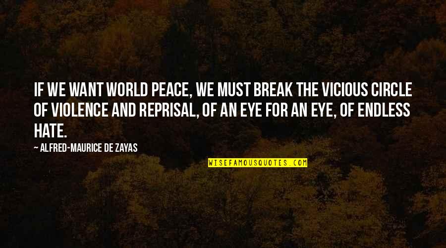 Reprisal Quotes By Alfred-Maurice De Zayas: If we want world peace, we must break