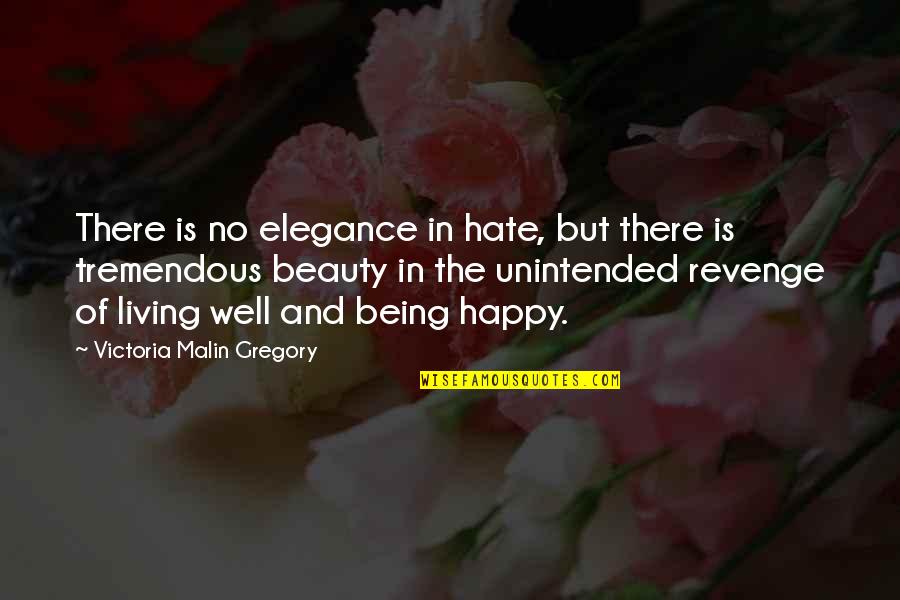 Reprisal Quotes By Victoria Malin Gregory: There is no elegance in hate, but there