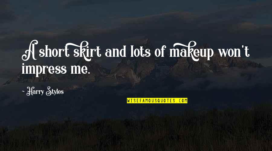 Reprisal Trailer Quotes By Harry Styles: A short skirt and lots of makeup won't Reprisal Trailer Quotes By Harry Styles: A short skirt and lots of makeup won't