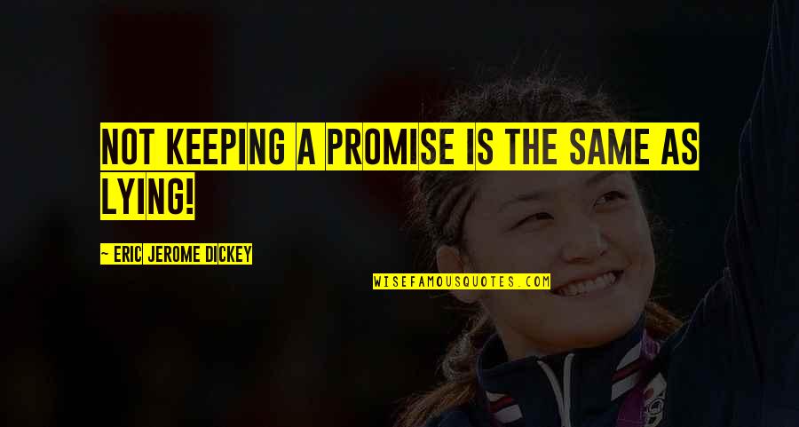 Reprised Harrison Quotes By Eric Jerome Dickey: not keeping a promise is the same as