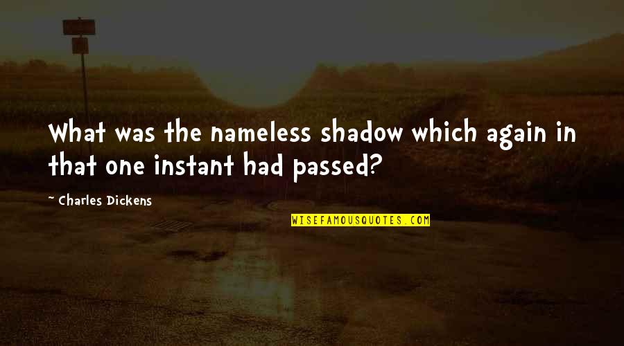 Reprises Synonym Quotes By Charles Dickens: What was the nameless shadow which again in Reprises Synonym Quotes By Charles Dickens: What was the nameless shadow which again in