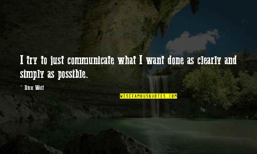 Reproachfully Dictionary Quotes By Dick Wolf: I try to just communicate what I want