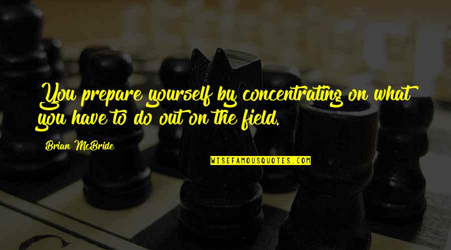 Reprocessed Coin Quotes By Brian McBride: You prepare yourself by concentrating on what you