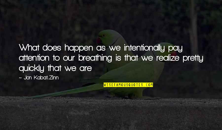 Reprocessed Coin Quotes By Jon Kabat-Zinn: What does happen as we intentionally pay attention