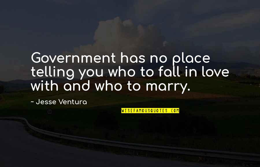 Reproduccion De Las Plantas Quotes By Jesse Ventura: Government has no place telling you who to