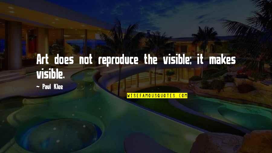 Reproduce Quotes By Paul Klee: Art does not reproduce the visible; it makes