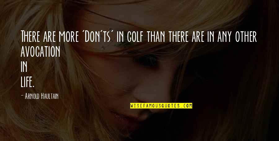 Reproduced Paintings Quotes By Arnold Haultain: There are more 'Don'ts' in golf than there