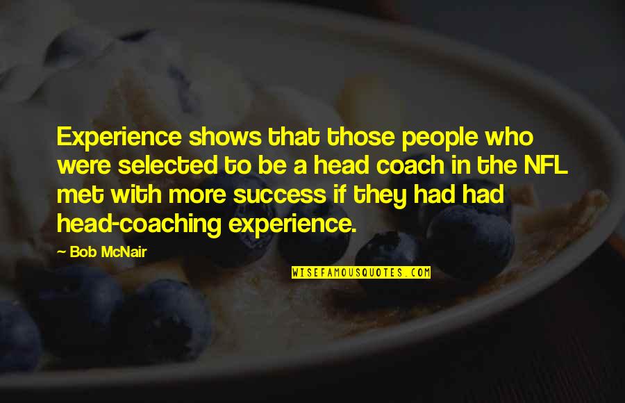 Reproducibles Of Dogs Quotes By Bob McNair: Experience shows that those people who were selected Reproducibles Of Dogs Quotes By Bob McNair: Experience shows that those people who were selected