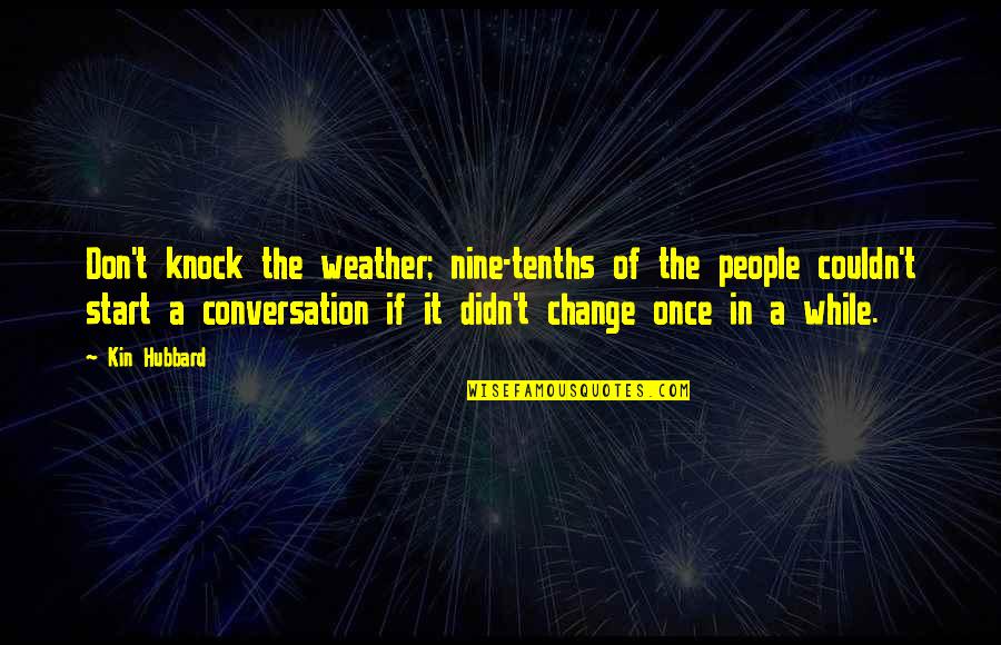 Reproducing Racism Quotes By Kin Hubbard: Don't knock the weather; nine-tenths of the people