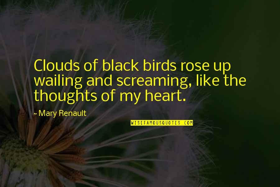 Reproductions Quotes By Mary Renault: Clouds of black birds rose up wailing and