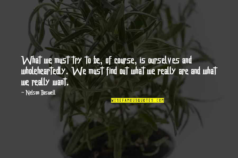 Reproductivas Quotes By Nelson Boswell: What we must try to be, of course,
