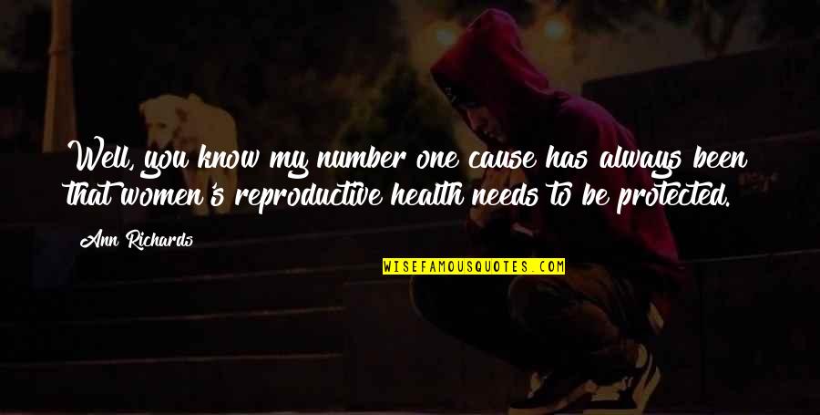Reproductive Health Quotes By Ann Richards: Well, you know my number one cause has