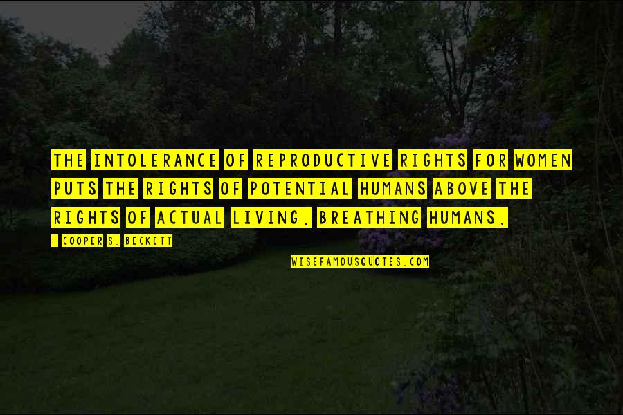 Reproductive Quotes By Cooper S. Beckett: the intolerance of reproductive rights for women puts