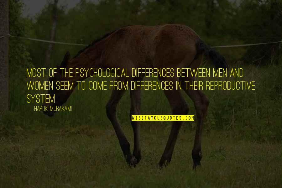 Reproductive Quotes By Haruki Murakami: Most of the psychological differences between men and