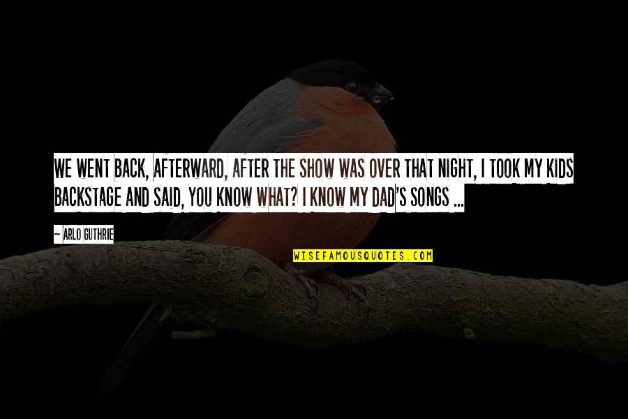 Reproductive Technologies Quotes By Arlo Guthrie: We went back, afterward, after the show was Reproductive Technologies Quotes By Arlo Guthrie: We went back, afterward, after the show was