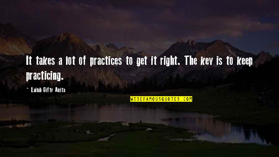 Reproduire Conjugaison Quotes By Lailah Gifty Akita: It takes a lot of practices to get Reproduire Conjugaison Quotes By Lailah Gifty Akita: It takes a lot of practices to get