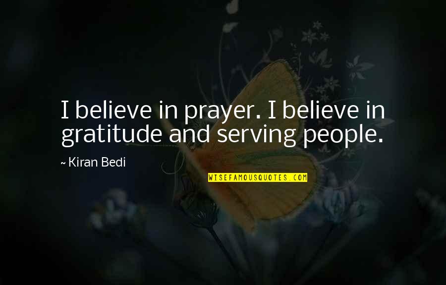 Reproduzir Sinonimo Quotes By Kiran Bedi: I believe in prayer. I believe in gratitude