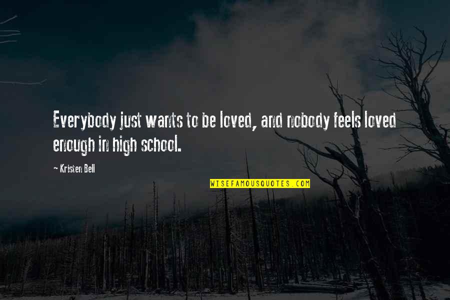 Reproduzir Sinonimo Quotes By Kristen Bell: Everybody just wants to be loved, and nobody